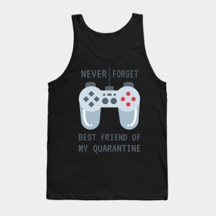 Games Never Forget Best Friend Of My Quarantine Tank Top